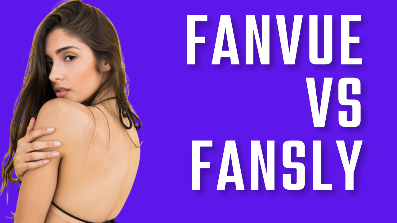 Fansly Vs Fanvue: The Difference Between The Two Adult Subscription Platform