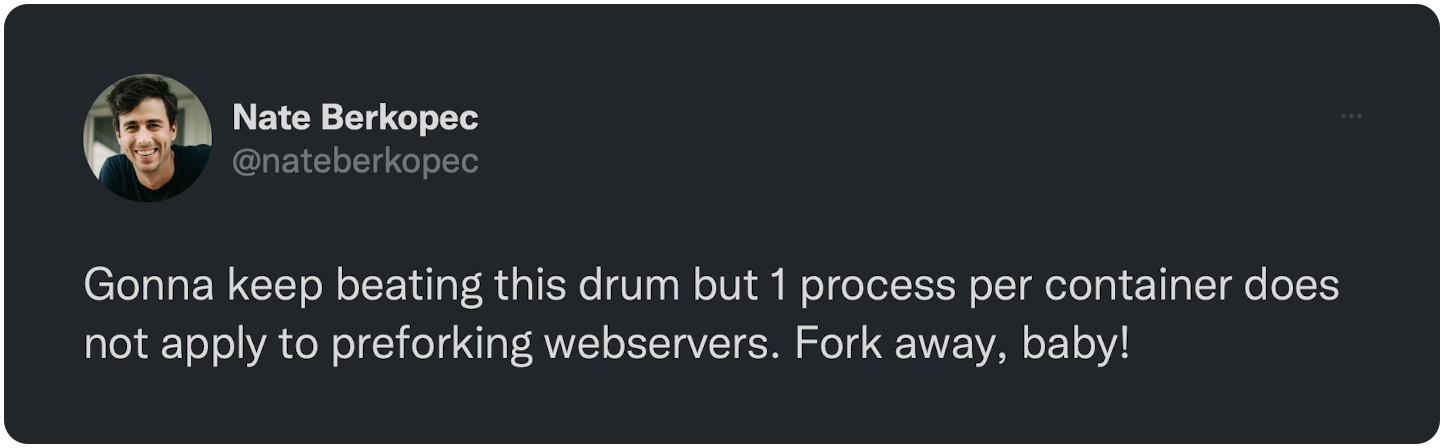 Gonna keep beating this drum but 1 process per container does not apply to preforking webservers. Fork away, baby!