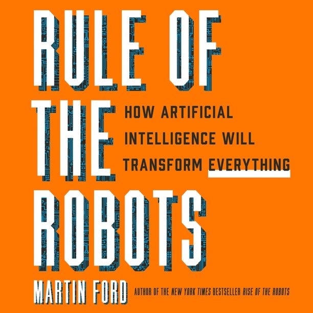 Rule of the Robots: How Artificial Intelligence Will Transform Everything (Audiobook)