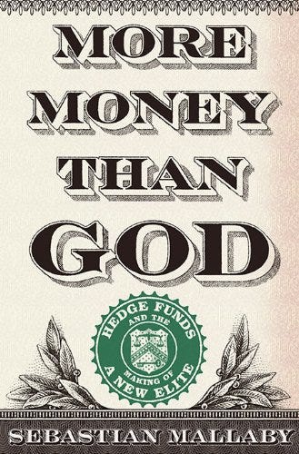 More Money Than God: Hedge Funds and the Making of a New Elite: Mallaby,  Sebastian: Amazon.com: Books