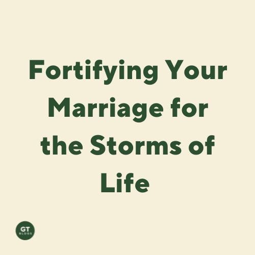 Fortifying Your Marriage for the Storms of Life