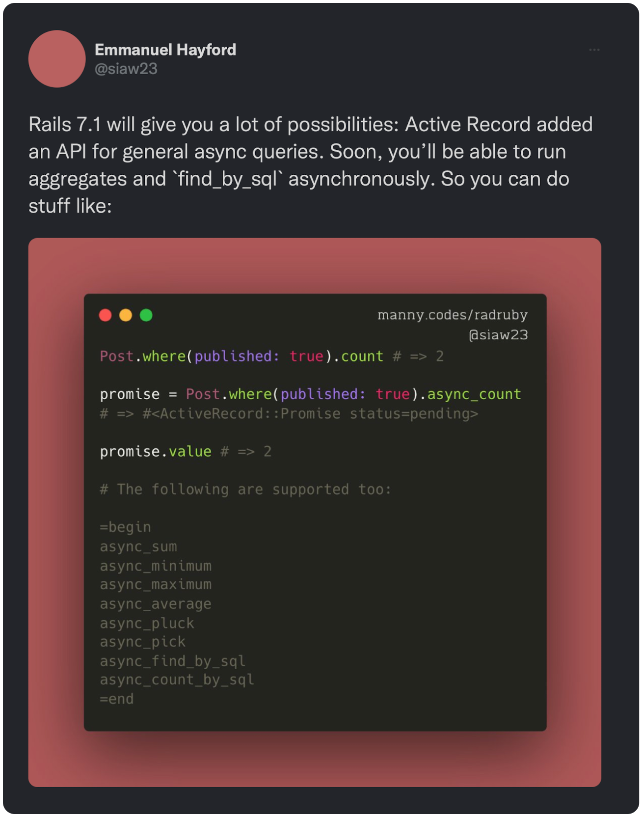 Rails 7.1 will give you a lot of possibilities: Active Record added an API for general async queries. Soon, you’ll be able to run aggregates and `find_by_sql` asynchronously. So you can do stuff like: