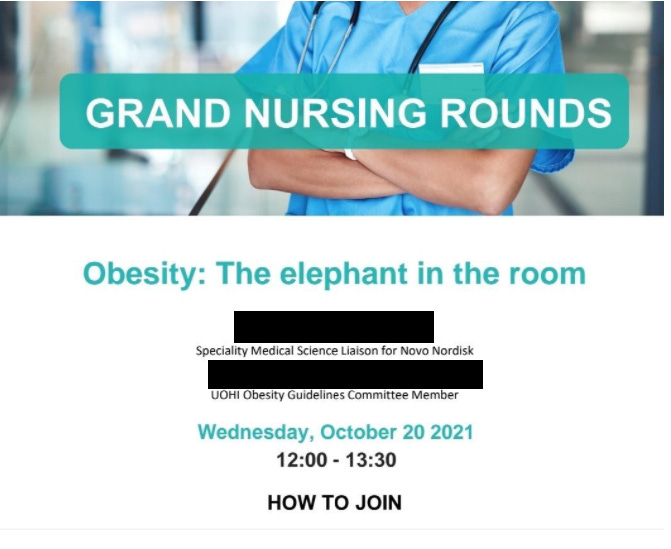 Image Description: A hospital background with the torso of a thin, white person in scrubs with a stethoscope. The text says “Grand Nursing Rounds Obesity: The elephant in the room The names are blacked out, the titles are “Specialty Medical Science liaison for Novo Nordisk and UOHI Obesity Guidelines Committee Member. Wednesday, October 20, 2021 12:00-13:30 how to Join (contact details redacted)