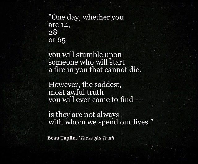 They are not always the one whom we spent our lives with // The Awful Truth  ; Beau Taplin ❤️ | The awful truth, Beau taplin quotes, Truth
