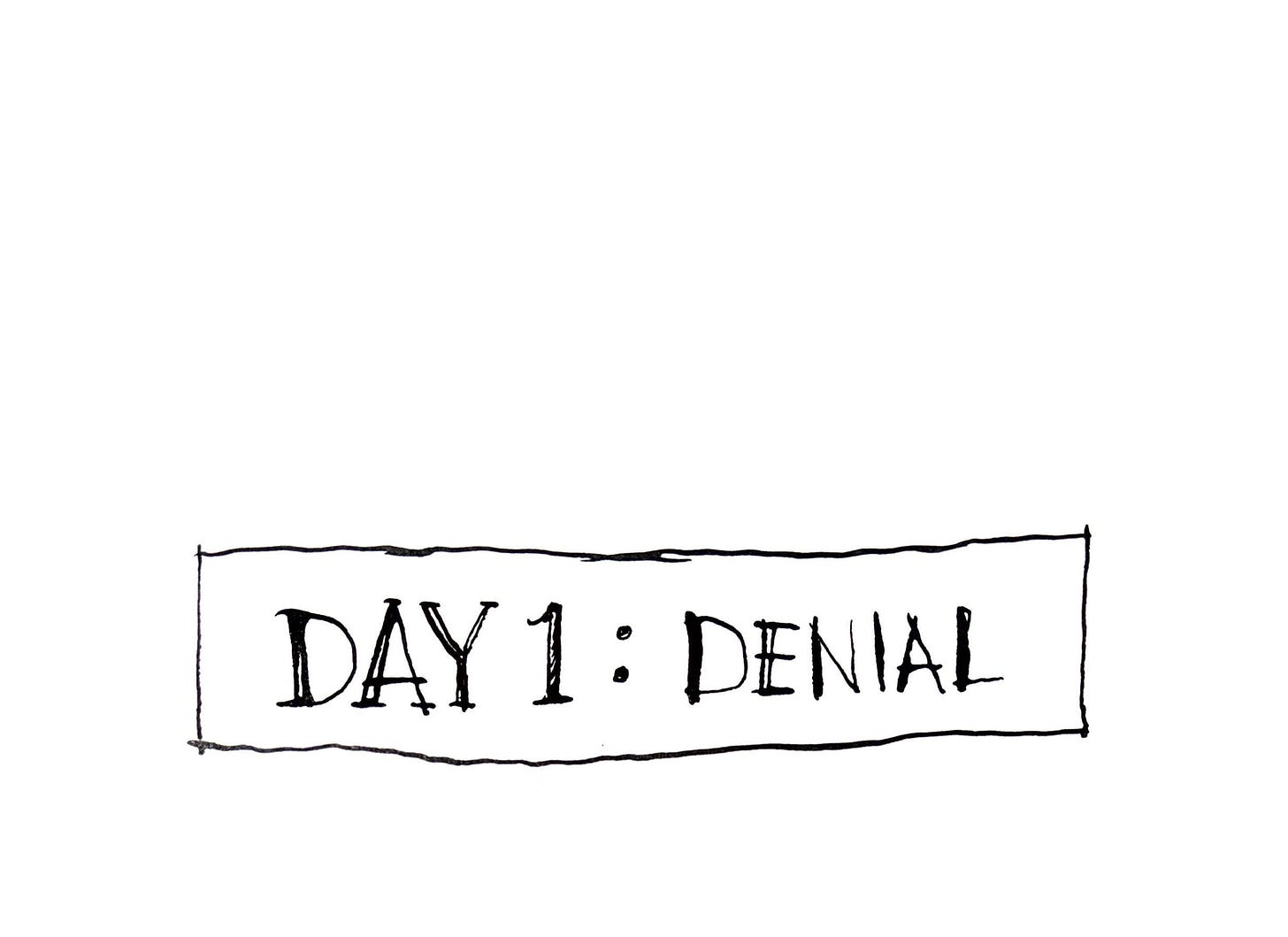 Day 1: Denial