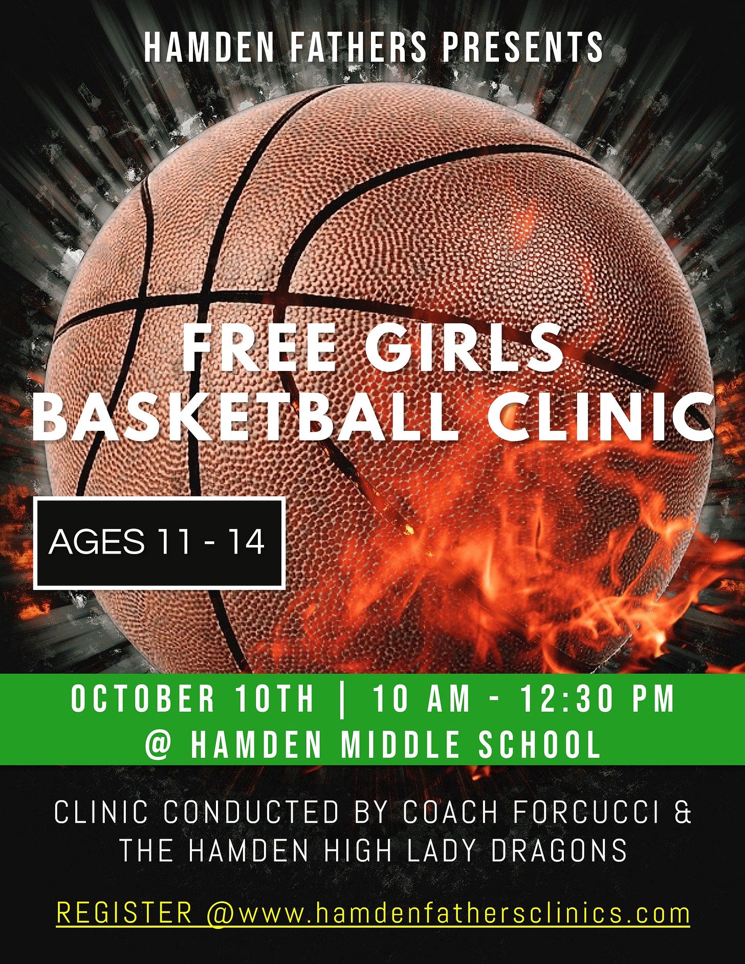 May be an image of ball and text that says 'HAMDEN FATHERS PRESENTS FREE GIRLS BASKETBALL CLINIC AGES AGES11-14 11-14 OCTOBER 10TH |10AM 12:30 PM HAMDEN MIDDLE SCHOOL CLINIC CONDUCTED BY COACH FORCUCCI THE HAMDEN HIGH LADY DRAGONS REGISTER www.hamdenfathersclinics.com'