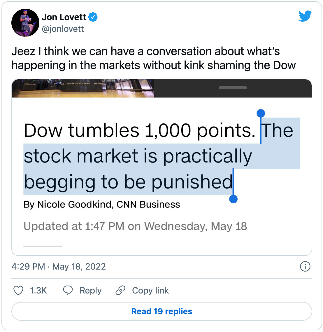 Tweet from Jon Lovett with a screenshot of a news subhead that says “Dow tumbles 1,000 points.” And highlighted: “The stock market is practically begging to be punished.” Lovett’s tweet comments: “Jeez I think we can have a conversation about what’s happening in the markets without kink shaming the Dow”