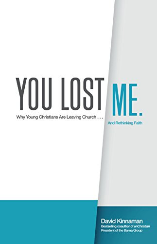 You Lost Me: Why Young Christians Are Leaving Church...and Rethinking Faith  - Kindle edition by Kinnaman, David, Hawkins, Aly. Religion &amp; Spirituality  Kindle eBooks @ Amazon.com.