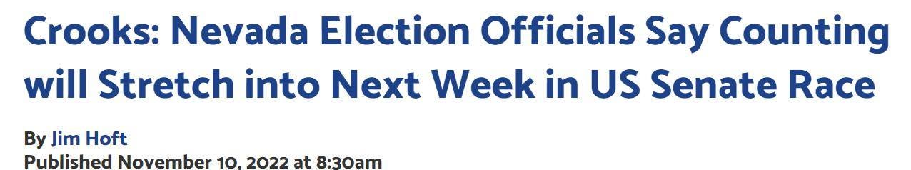 May be an image of text that says 'Crooks: Nevada Election Officials Say Counting will Stretch into Next Week in US Senate Race By Jim Hoft Published November 10. 2022 10,2022 at 8:30am'