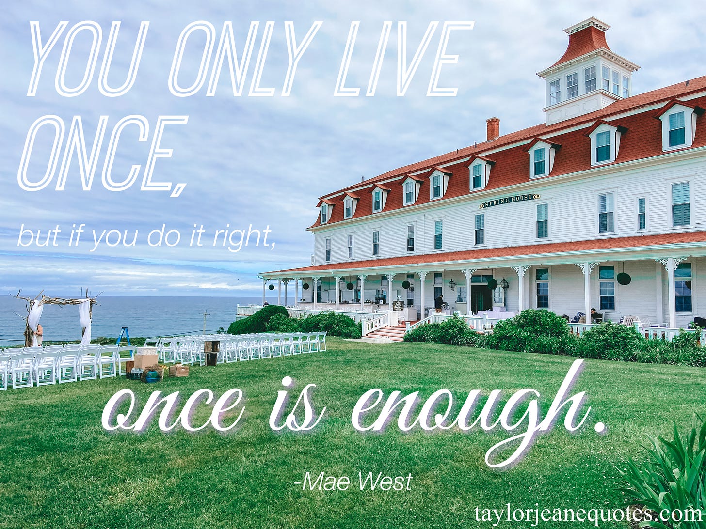 taylor jeane quotes, quote of the day, quotes, mae west, mae west quotes, motivational quotes, inspirational quotes, positive quotes, uplifting quotes, yolo, you only live once, yolo quotes, you only live once quotes, life quotes, happiness quotes