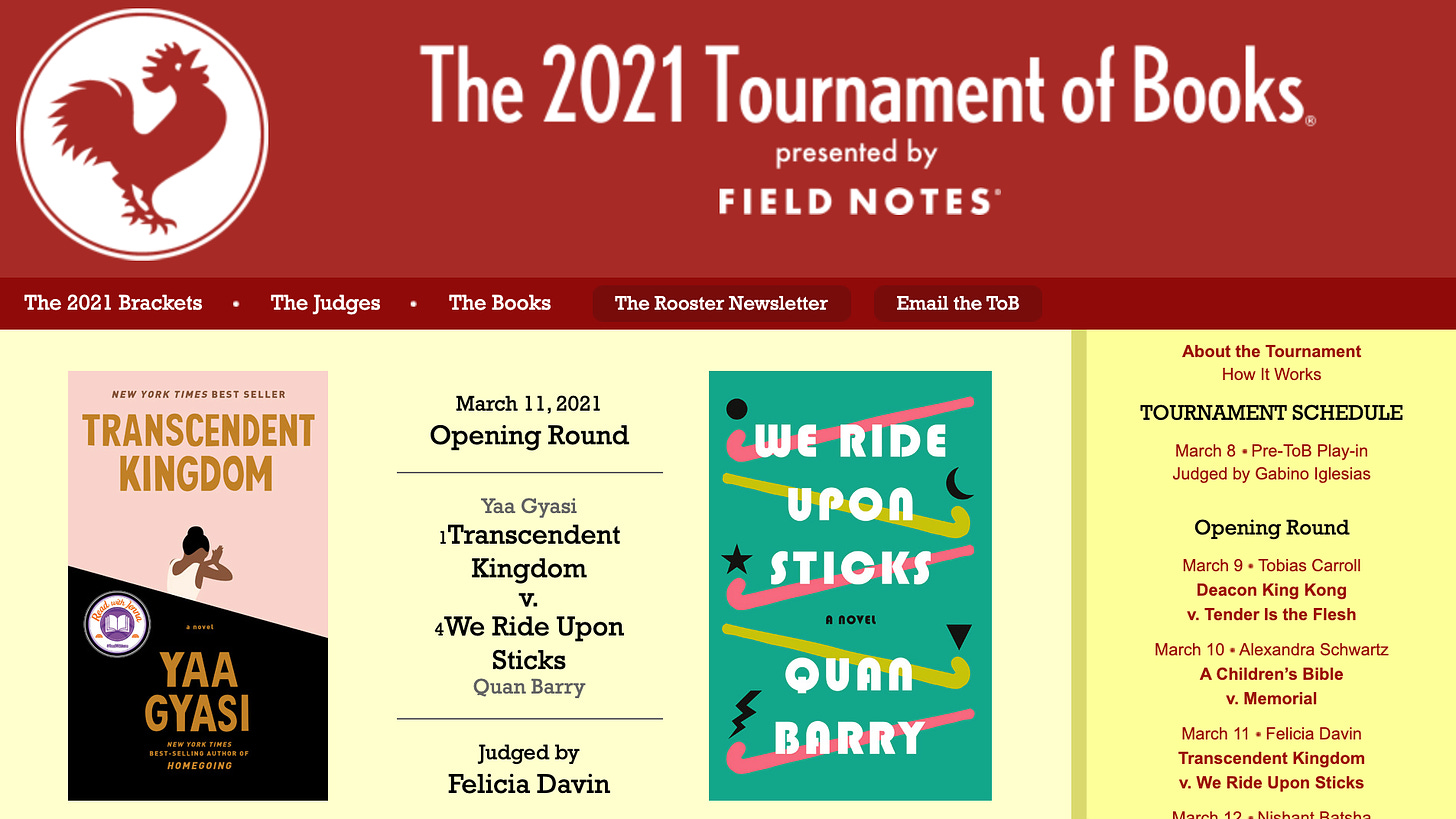 A screenshot of the 2021 Tournament of Books website that displays the page title and the covers of Transcendent Kingdom by Yaa Gyasi and We Ride Upon Sticks by Quan Barry. Transcendent Kingdom's cover features a small cartoon of a Black woman kneeling with her hands together in prayer against a pink background. The lower half of the cover is black. We Ride Upon Sticks has a bright teal cover decorated with pink and yellow hockey sticks and black symbols of witchcraft like lightning bolts, crescent moons, and stars.