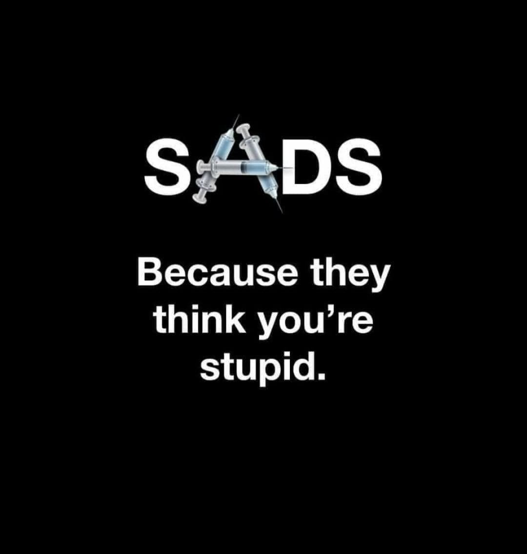 May be an image of text that says "SADS S DS Because they think you're stupid."