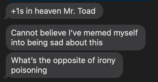 Text message bubbles from Intern Linda that read “+1s in heaven Mr. Toad,” “Cannot believe I’ve memed myself into being sad about this,” and “What’s the opposite of irony poisoning”