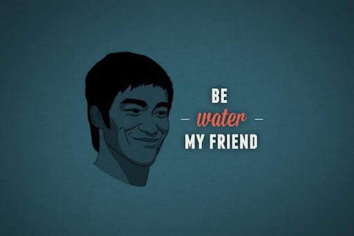 Be Water, My Friend (Thank you Bruce Lee) | Praverb.net