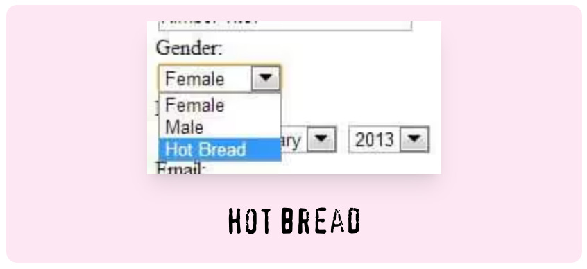 Screenshot of a web form that asks “Gender:” and offers the choices “Female,” “Male,” and “Hot Bread”