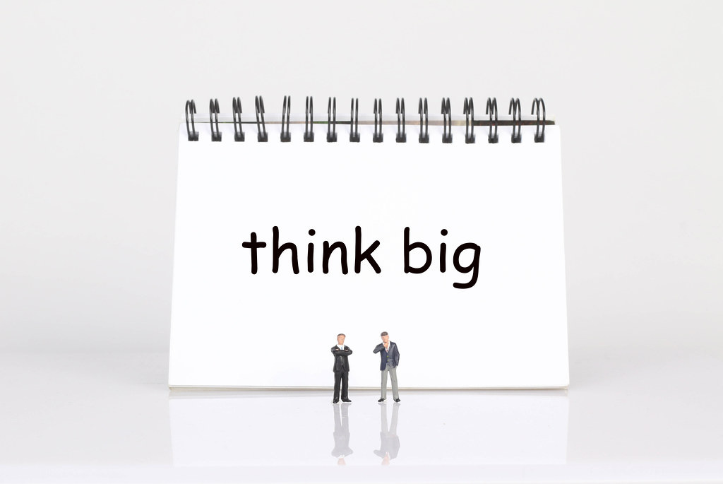 Think Big from the start