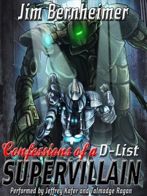 Confessions of a D-List Supervillain by Jim Bernheimer · OverDrive: ebooks, audiobooks, and ...