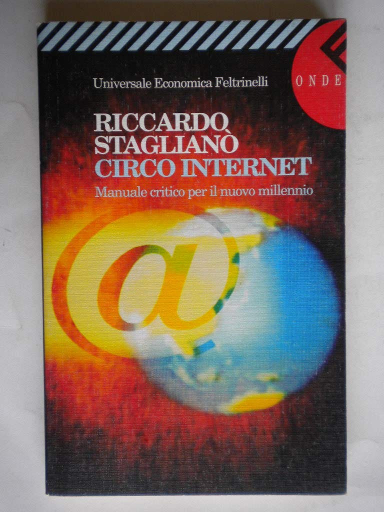 Amazon.it: Circo Internet. Manuale critico per il nuovo millennio -  Staglianò, Riccardo - Libri