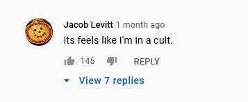 Youtube user in the comments saying "It feels like I'm in a cult"