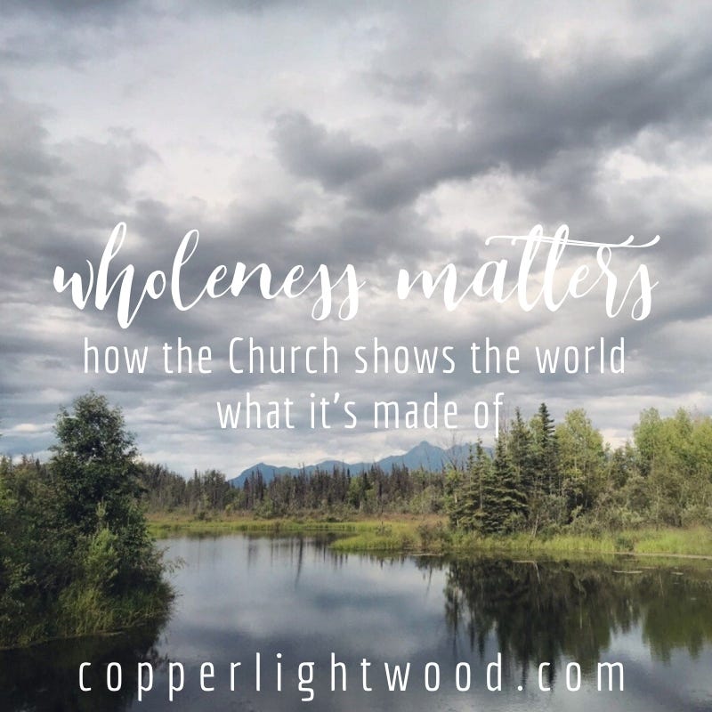 wholeness matters: how the Church shows the world what it's made of