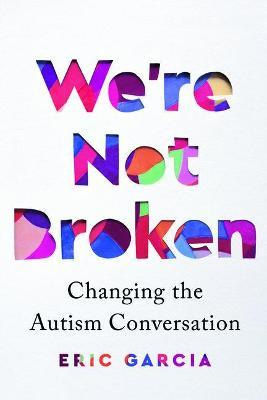The cover of 'We're Not Broken' by Eric Garcia