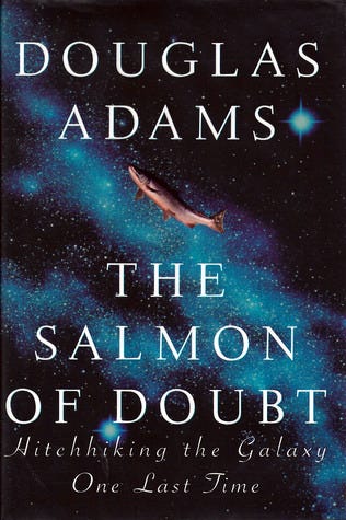 The Salmon of Doubt by Douglas Adams