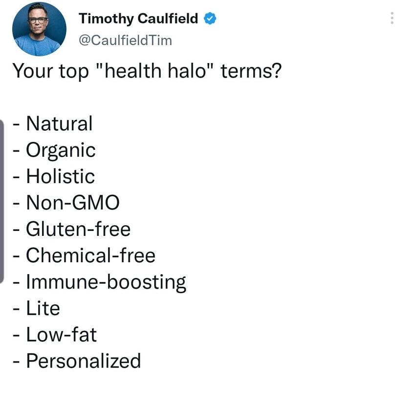 May be a Twitter screenshot of 1 person and text that says 'Timothy Caulfield @CaulfieldTim Your top "health halo" terms? -Natural -Organic -Holistic -Non-GMO -G-free -Chemical-free Immune-boosting -Lite -Low-fat -Personalized'