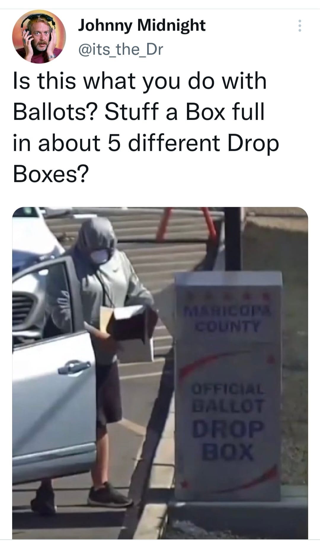 May be an image of 2 people and text that says 'Johnny Midnight @its_the_D Is this what you do with Ballots? Stuff a Box full in about 5 different Drop Boxes?'