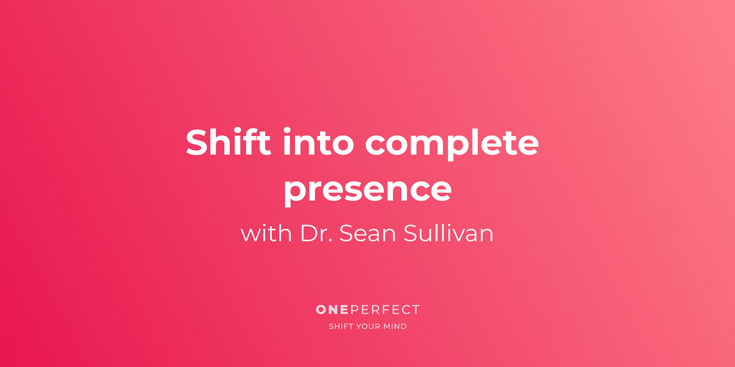 shift into presence