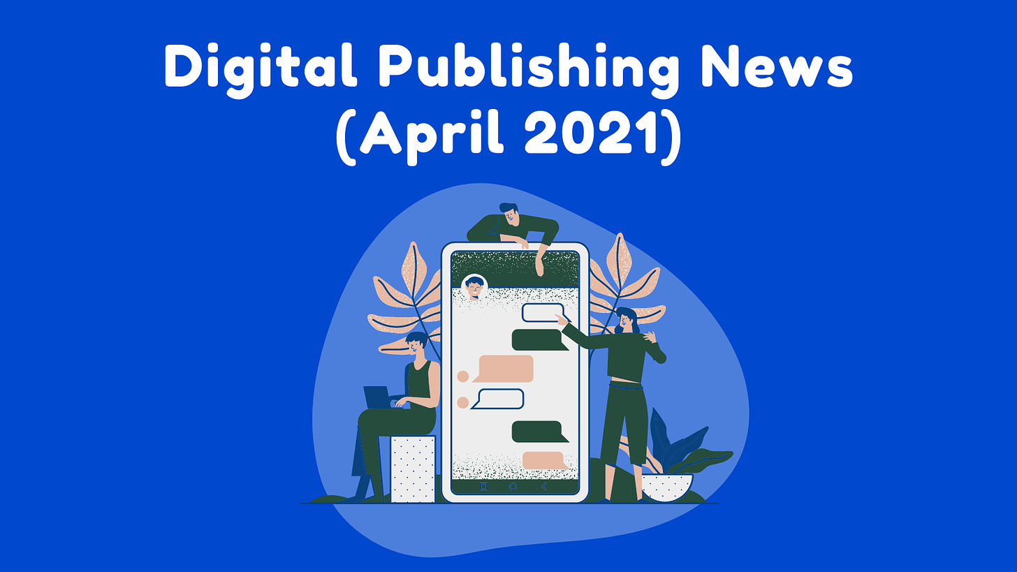 digital publishing news, digital publishing april 2021, april 2021 blogging news, blogging news, blogging guide newsletter