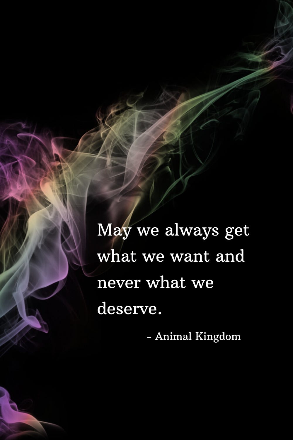 Life Quotes | May we always get what we want and never what we deserve |  Karma quotes, Badass quotes, Life quotes