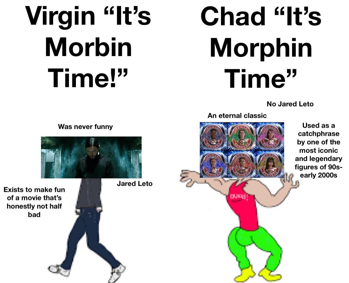 Be a Morphin, not a Morbin. : r/memes