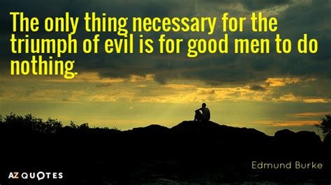 Edmund Burke quote: The only thing necessary for the ...