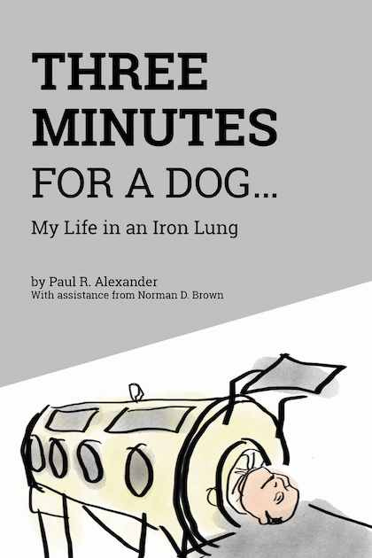 Book cover - Three Minutes for a Dog: My Life in an Iron Lung