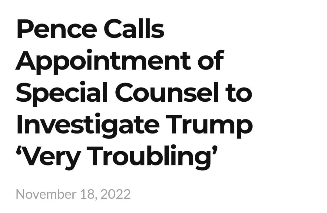May be an image of one or more people and text that says 'Pence Calls Appointment of Special Counsel to Investigate Trump 'Very Troubling' November 18, 2022'