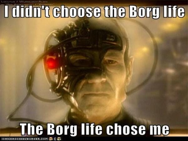 I didn't choose the Borg life | I Didn't Choose The Thug Life, The Thug  Life Chose Me | Know Your Meme