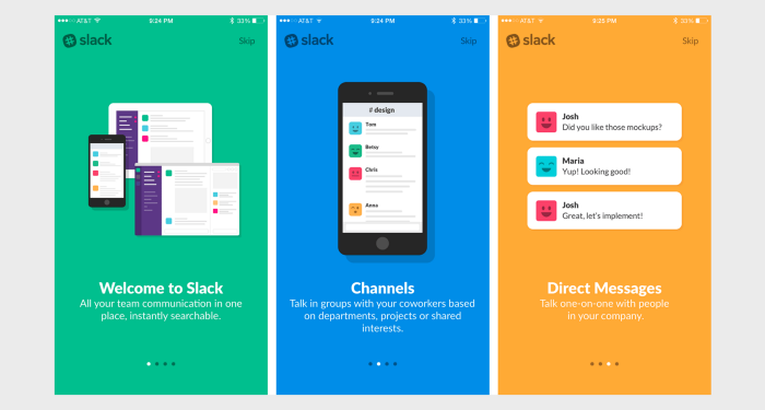 Slack’s mobile app has a mini-tour of features, which helps to onboard users about the different feature it has. Three windows are shown here: “Welcome to Slack”, “Channels”, and “Direct Message”, with text and images that explain what each of these are.
