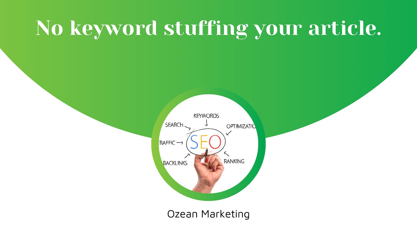 No keyword stuffing your article.