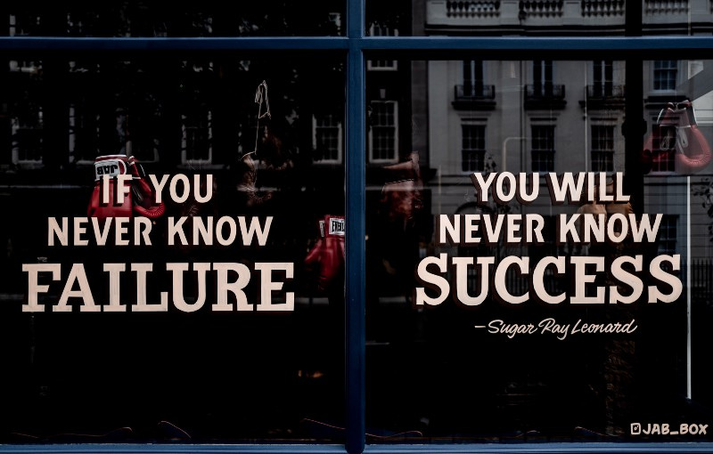 If you never know failure , you will never know success