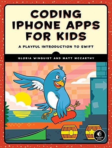 Coding iPhone Apps for Kids: A Playful Introduction to Swift by [Gloria Winquist, Matt McCarthy]