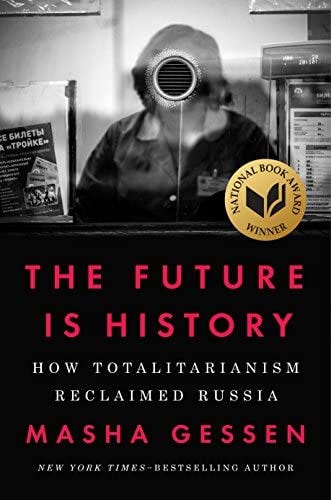 The Future Is History: How Totalitarianism Reclaimed Russia: Gessen, Masha:  9781594634536: Amazon.com: Books