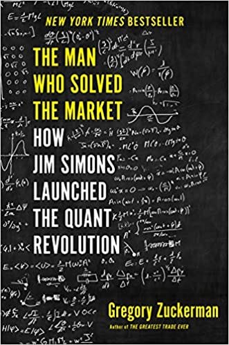 The Man Who Solved the Market: How Jim Simons Launched the Quant ...