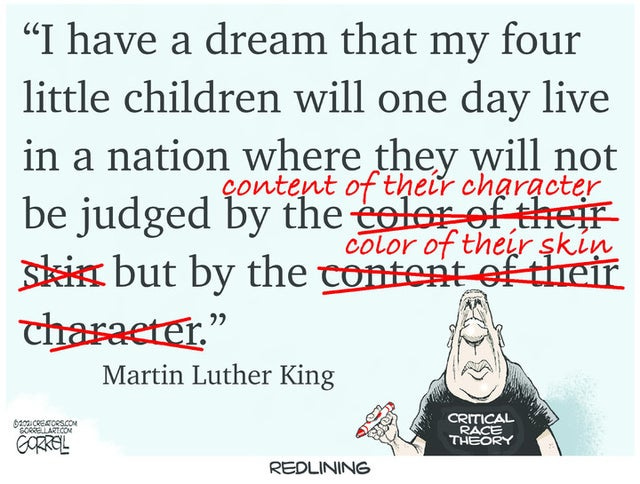 May be an image of text that says '"I have a dream that my four little children will one day live in a nation where they will not content of their character be judged by the their Skik but by the content ektheir color of their şkin charaeter." Martin Luther King King @AOOICREATORS.COM CORREL CRITICAL RACE THEORY REDLINING'
