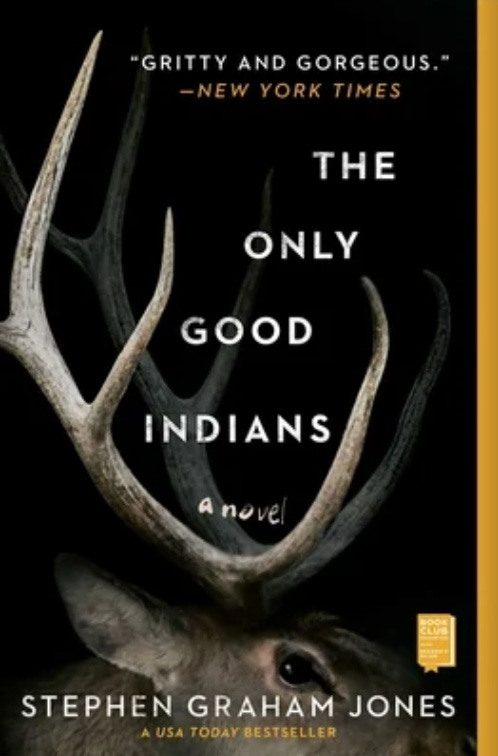 Book cover of The Only Good Indians, by Stephen Graham Jones. Cover is black with the top part of an elk head with large antlers shown from the side