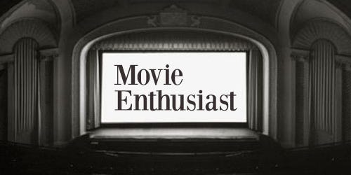 Movie Enthusiast, a Film Newsletter by Tim Markatos