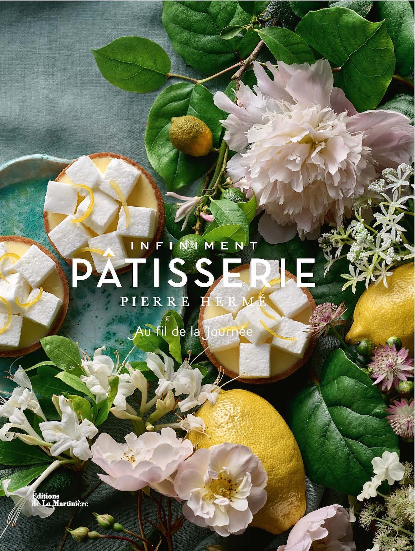 Infiniment Pâtisserie de Pierre Hermé - Editions La Martinière