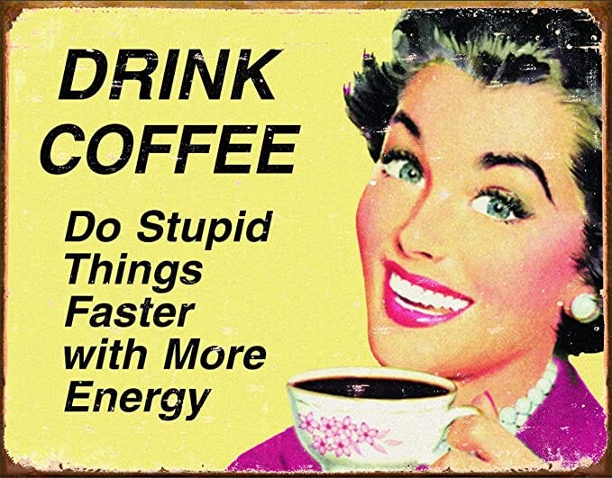 Retro Tin Vintage Decor Signs Drink Coffee Do Stupid Things Faster with More Energy,Nostalgic Retro Metal tin Sign 12x8inche. (17)