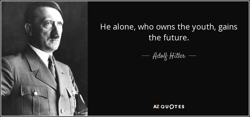 May be an image of 1 person and text that says 'He alone, who owns the youth, gains the future Adolf Hitler AZQUOTES'