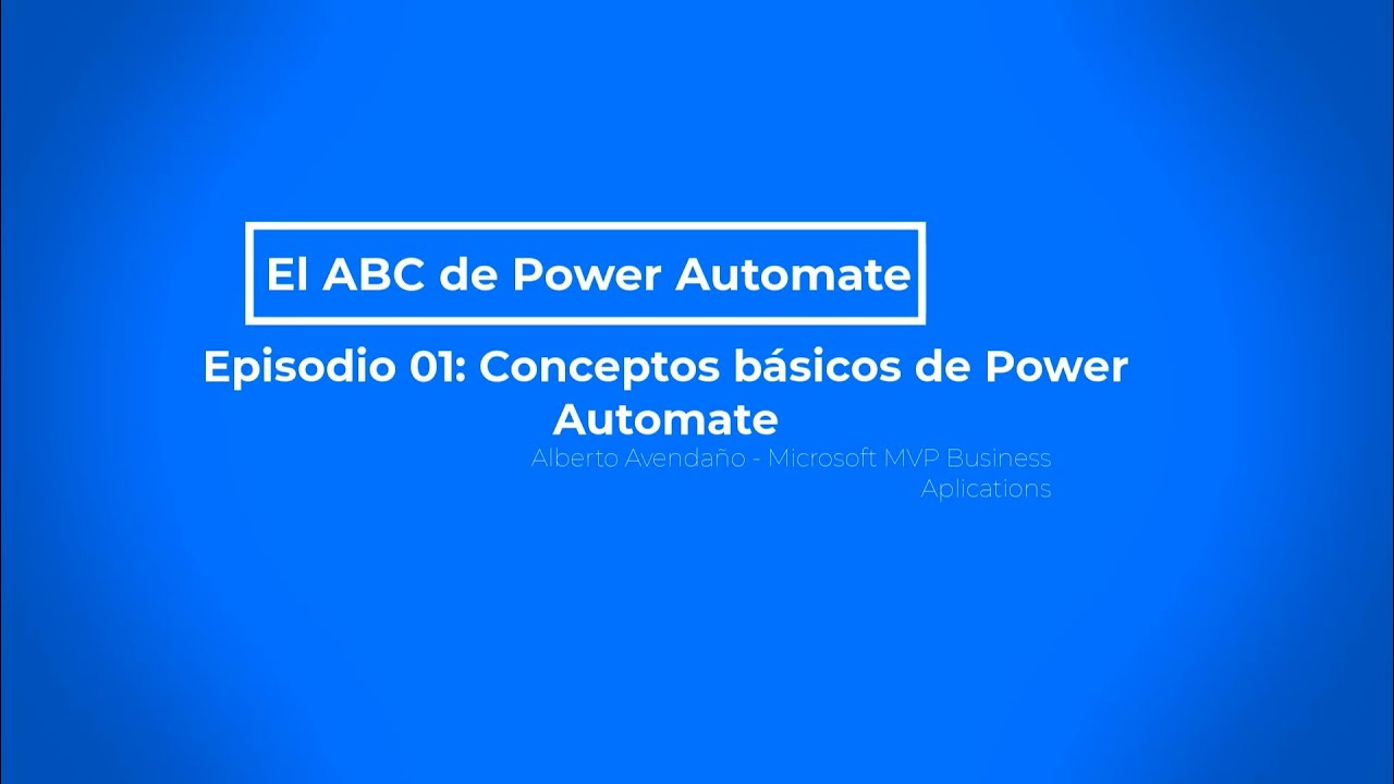 El ABC de Power Automate - Episodio 01 - Conceptos básicos - YouTube