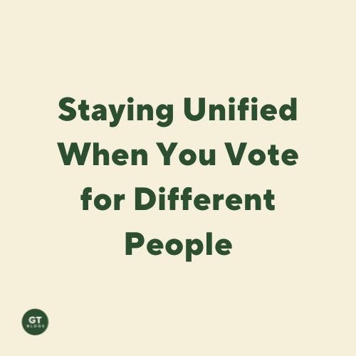 Staying Unified When You Vote for Different People, a blog by Gary Thomas